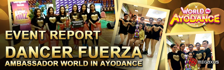 [Event Report] FUERZA, Brand Ambasador Dancer World In AyoDance Kembali Menjadi Juara 1